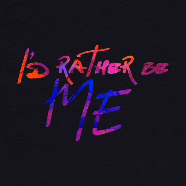 I'd Rather be Me by TheatreThoughts